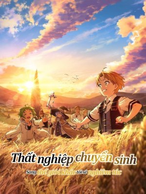 Thất Nghiệp Chuyển Sinh (Phần 2)